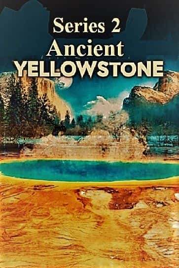 ¼ƬϵĻʯ2ϵ/Ancient Yellowstone: Series 2-Ļ