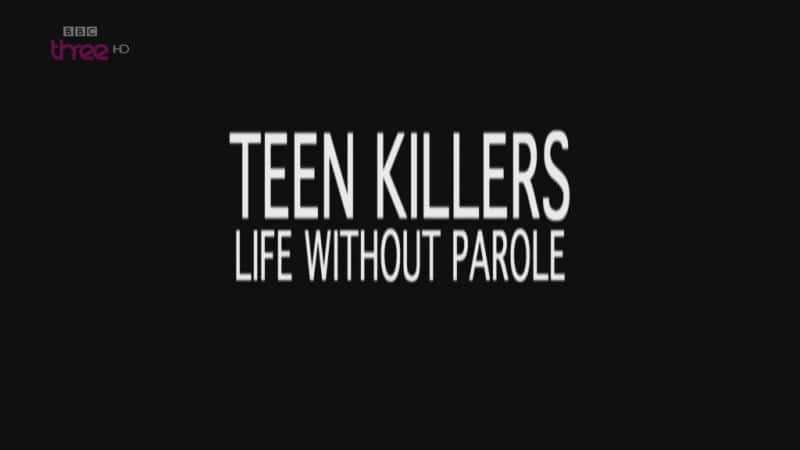¼Ƭɱ֣ͽ/Teen Killers: Life Without Parole-Ļ
