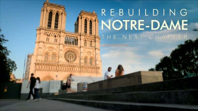 ¼ƬؽʥĸԺһ/Rebuilding Notre-Dame: The Next Chapter-Ļ