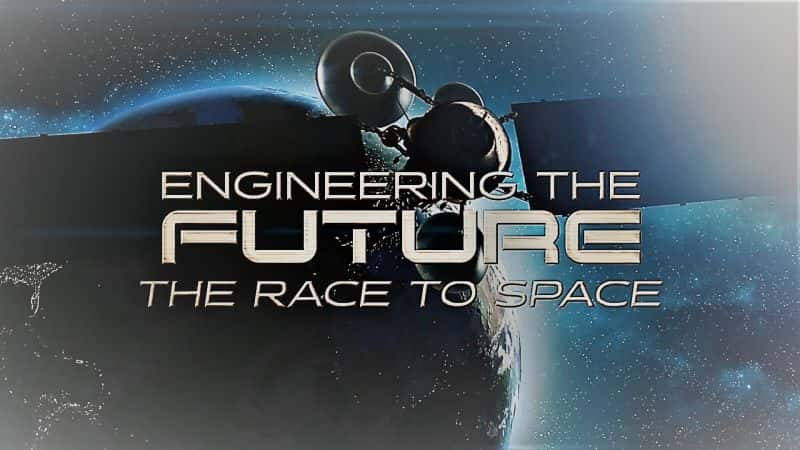 ¼Ƭδ6֣̫վ/Engineering the Future Part 6: The Race to Space-Ļ