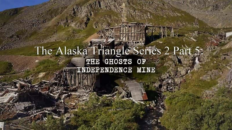 ¼Ƭ˹ 2 5֣ɽ/The Alaska Triangle Series 2 Part 5: The Ghosts of Independence Mine-Ļ