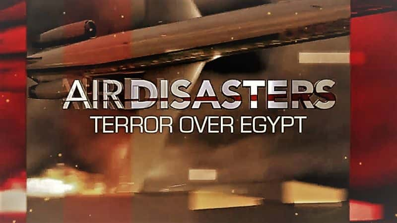 ¼Ƭѵ119֣Ŀֲ/Air Disasters Series 11 Par t 9: Terror over Egypt-Ļ