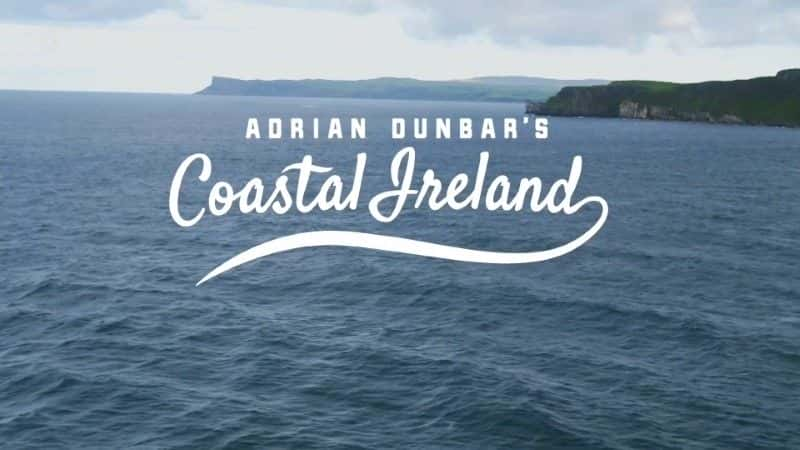 ¼Ƭﰲ˰͵İ/Adrian Dunbar's Coastal Ireland-Ļ