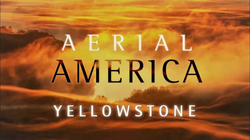 ¼Ƭģʯ/Aerial America: Yellowstone-Ļ