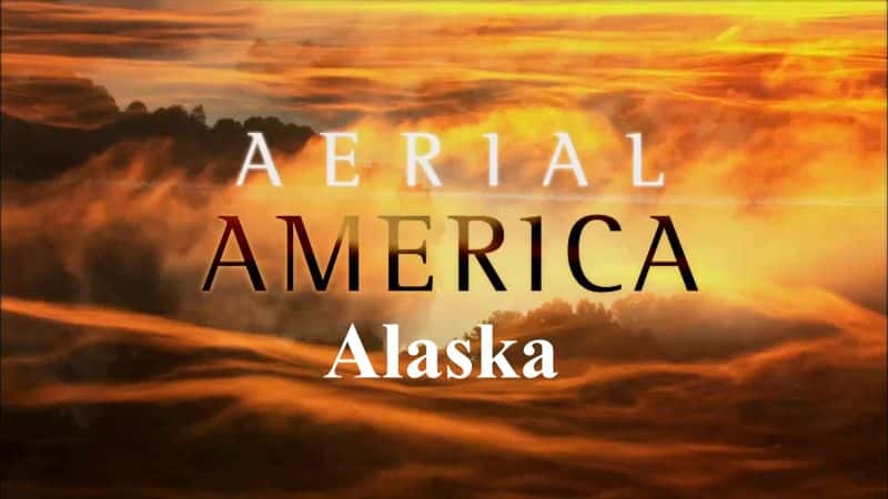 ¼Ƭģ˹/Aerial America: Alaska-Ļ