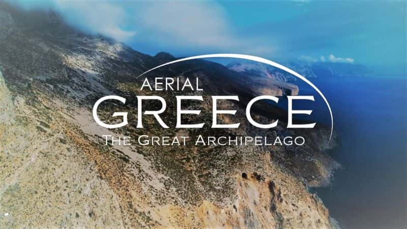 ¼Ƭϣģһ/Aerial Greece: Series 1-Ļ