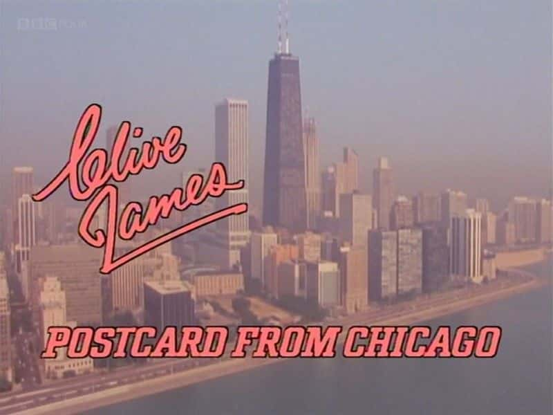 ¼Ƭղķ˹Ƭ֥Ӹ/Clive James: Postcard from Chicago-Ļ