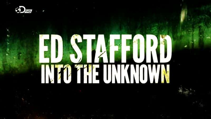 ¼Ƭ¡˹£δ֪֮ϵ1/Ed Stafford: Into the Unknown Series 1-Ļ