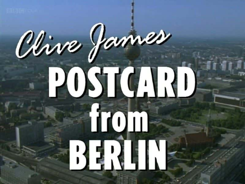 ¼Ƭղķ˹Ƭ԰/Clive James: Postcard from Berlin-Ļ