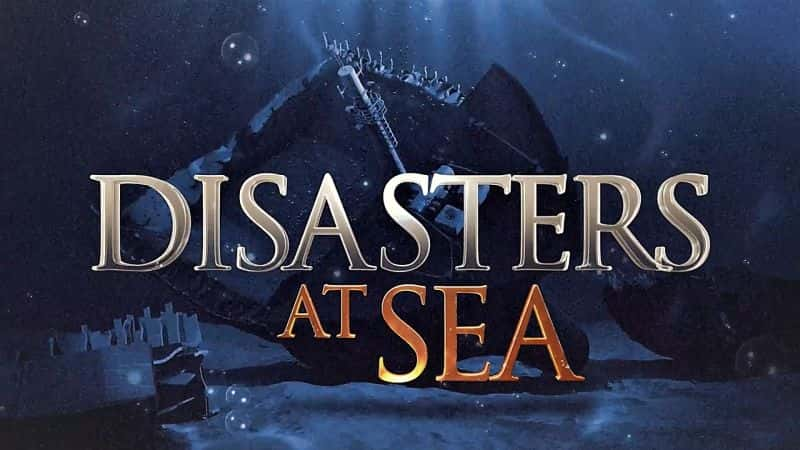 ¼Ƭѣһ/Disasters at Sea: Series 1-Ļ