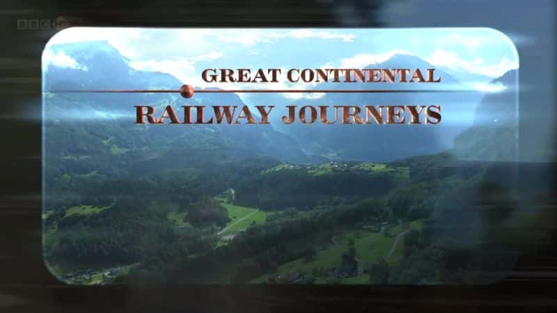 ¼Ƭΰŷ·֮/Great Continental Railway Journeys-Ļ