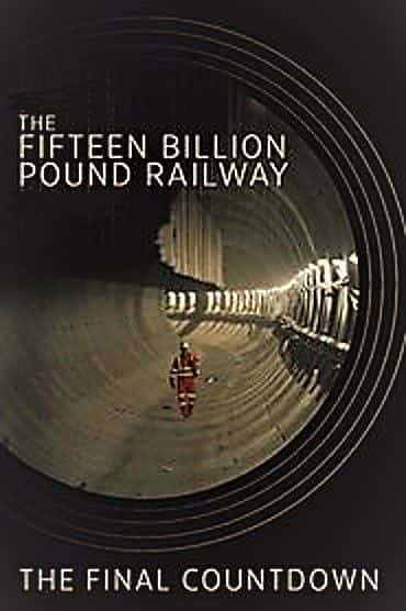 ¼Ƭ150Ӣ·󵹼ʱ/The Fifteen Billion Pound Railway: The Final Countdown-Ļ