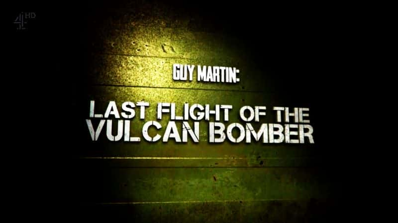 ¼ƬάϺըһη/Guy Martin: Last Flight of the Vulcan Bomber-Ļ