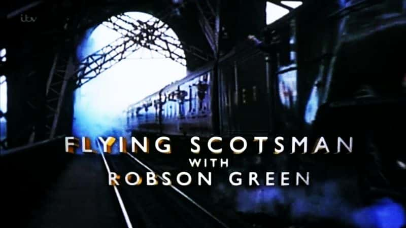 ¼Ƭ޲ɭֵķ˹ƴ/Flying Scotsman with Robson Green-Ļ