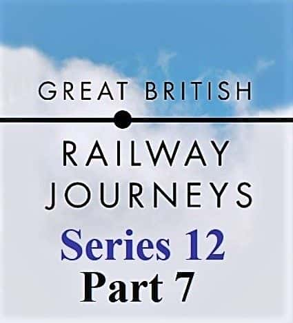 ¼ƬΰӢ·ọ́127ֿƶ˹صΤϣ˼/Great British Railway Journeys: Series 12 Part 7 Colchester to Chadwell Heath-Ļ