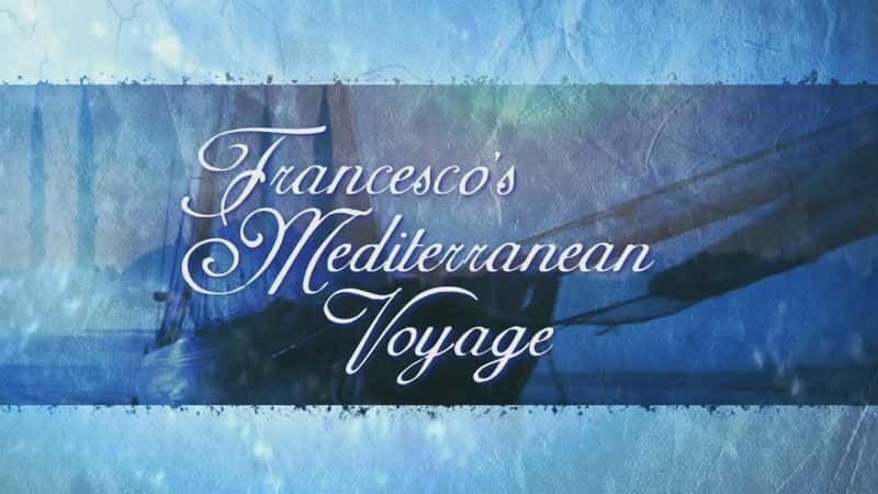 ¼Ƭ˹Ƶĵк֮/Francesco's Mediterranean Voyage-Ļ