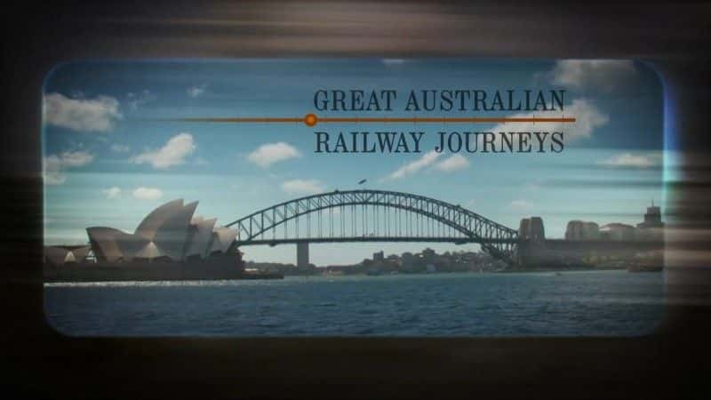 ¼ƬΰİĴ·֮ãһ/Great Australian Railway Journeys Series 1-Ļ