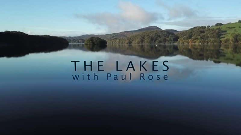 ¼Ƭޡ˹ĺ֮/The Lakes with Paul Rose-Ļ