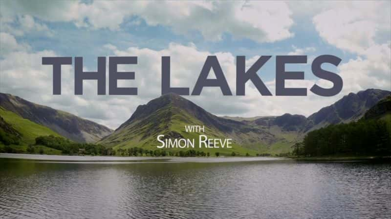 ¼Ƭɡĺ֮/The Lakes with Simon Reeve-Ļ