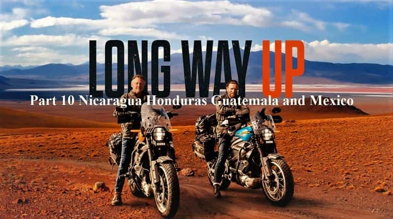 ¼Ƭ;Уһ10 Ϻ鶼˹Σī/Long Way Up: Series 1 Part 10 Nicaragua Honduras Guatemala and Mexico-Ļ