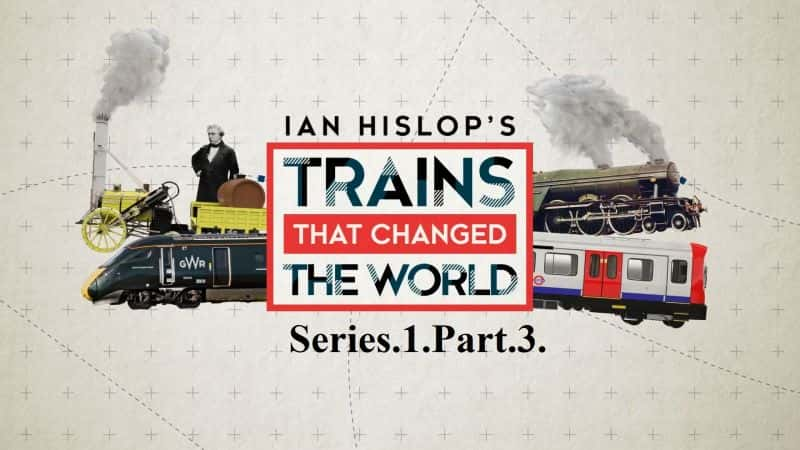 ¼Ƭϣ˹յĸıĻϵ.13֣ҵ/Ian Hislops Trains that Changed the World Series.1 Part 3: Industry-Ļ