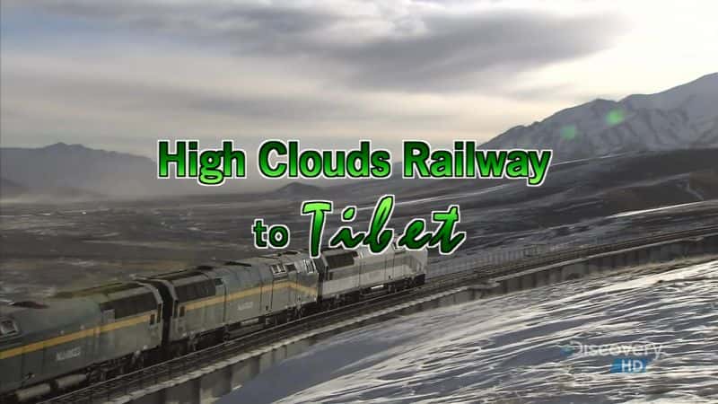 ¼Ƭͨصĸ·/High Clouds Railway to Tibet-Ļ