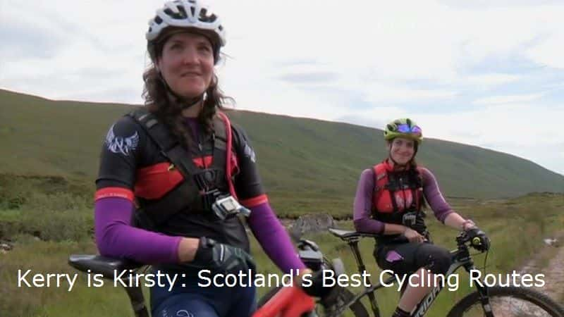 ¼Ƭǿ˹٣ո·ߵһ/Kerry is Kirsty: Scotland's Best Cycling Routes Series 1-Ļ