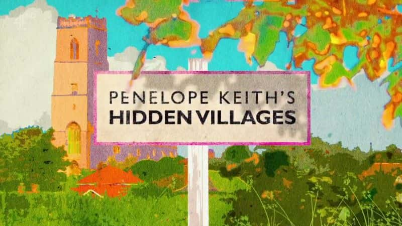 ¼Ƭա˼شׯ1/Penelope Keith's Hidden Villages: Series 1-Ļ