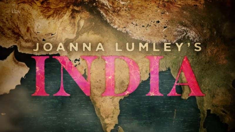 ¼Ƭǰȡӡ֮/Joanna Lumley's India-Ļ