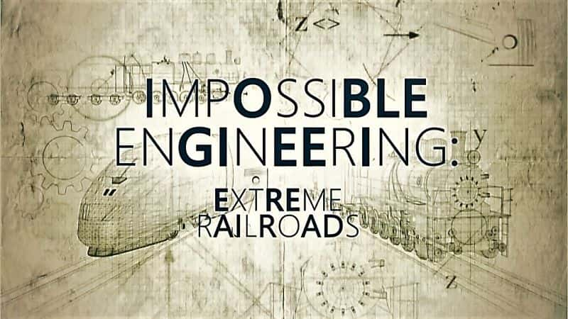 ¼ƬܵĹϵ6·/Impossible Engineering Series 6: Extreme Railroads-Ļ