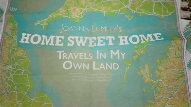 ¼Ƭǰȡۼ԰/Joanna Lumley's Home Sweet Home-Ļ