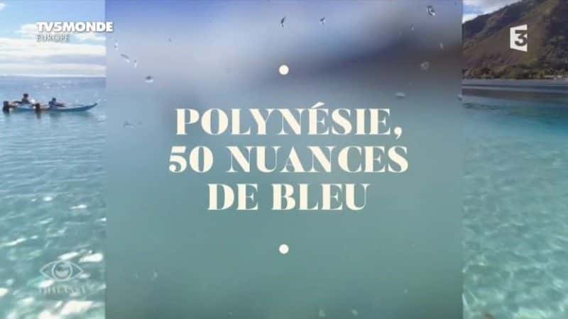 ¼Ƭǣ50ɫ/Polynesie: 50 nuances de bleu-Ļ