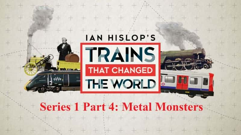 ¼Ƭϣ˹յĸıĻϵ14ֽ/Ian Hislops Trains that Changed the World Series 1: Part 4 Metal Monsters-Ļ