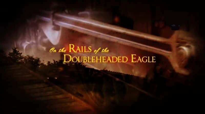 ¼Ƭ˫ͷӥ֮/On the Rails of the Double Headed Eagle-Ļ