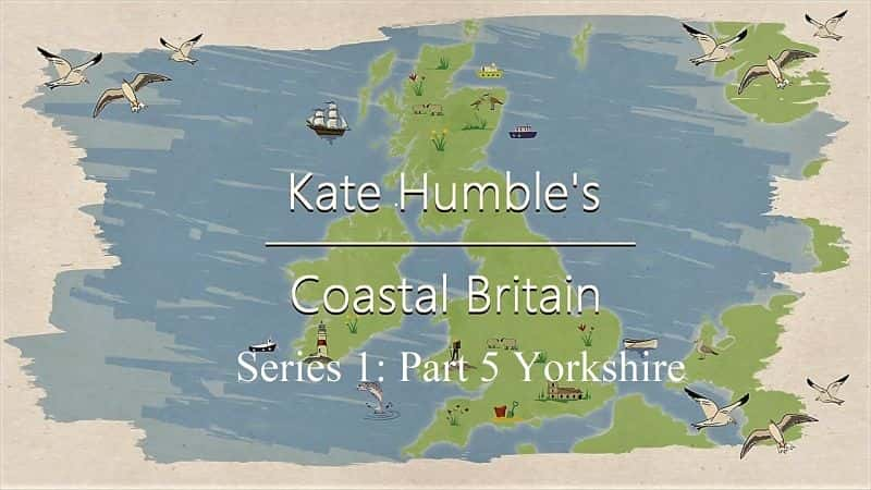 ¼ƬءӢһ5֣Լ˿/Kate Humbles Coastal Britain: Series 1 Part 5 Yorkshire-Ļ