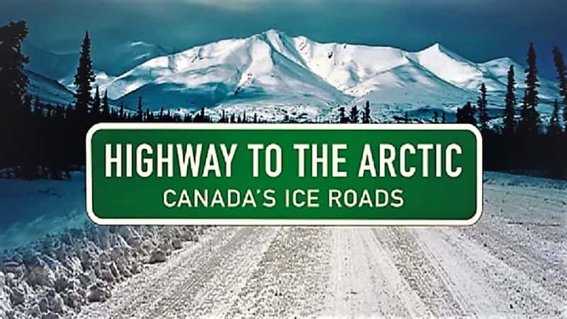 ¼ƬͨôĹ·/Highway to the Arctic Canada's Ice Roads-Ļ