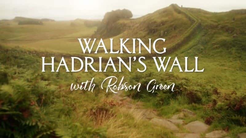 ¼Ƭ޲ɭһ߹/Walking Hadrian's Wall with Robson Green-Ļ