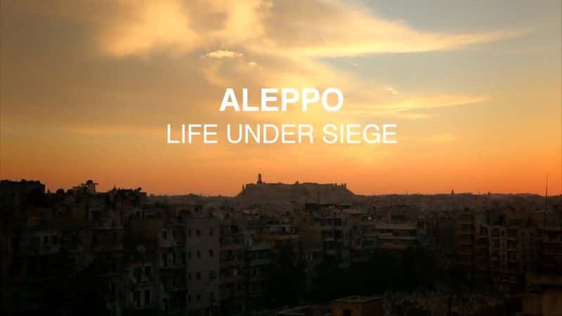 ¼ƬģΧµ/Aleppo: Life under Siege-Ļ