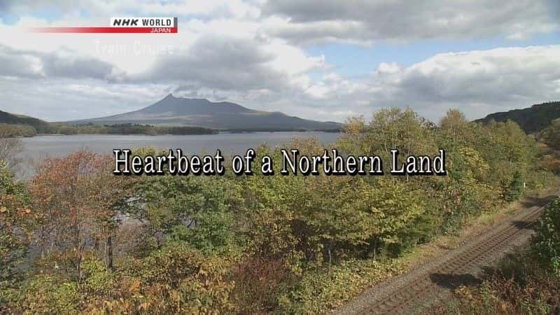 ¼ƬѲص/Train Cruise: Heartbeat of a Northern Land-Ļ