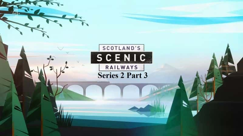 ¼Ƭո羰·ڶ/Scotlands Scenic Railways: Series 2 Part 3-Ļ