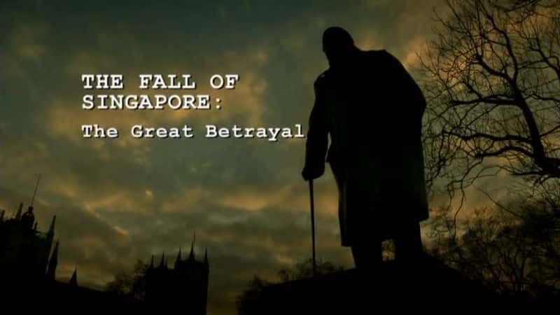 ¼Ƭ¼µ䣺֮ս/The Fall of Singapore: The Great Betrayal-Ļ