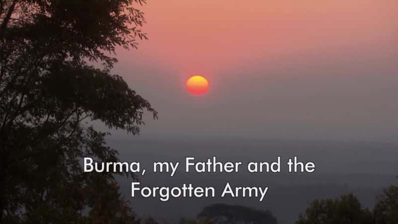 ¼Ƭ飬ҵĸ׺ͱľ/Burma, My Father and the Forgotten Army-Ļ