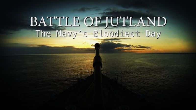 ¼Ƭ֮սѪȵһ/Battle of Jutland: The Navy's Bloodiest Day-Ļ
