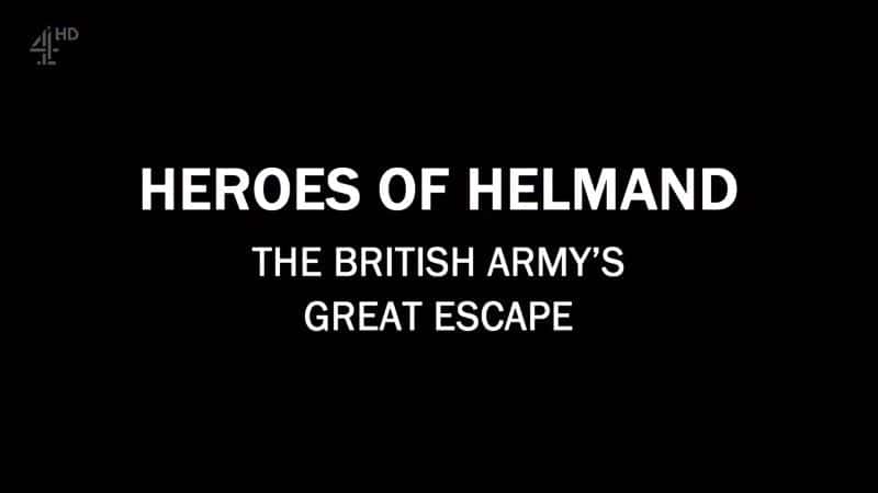 ¼ƬնµӢۣӢӵΰ/Heroes of Helmand: The British Army's Great Escape-Ļ