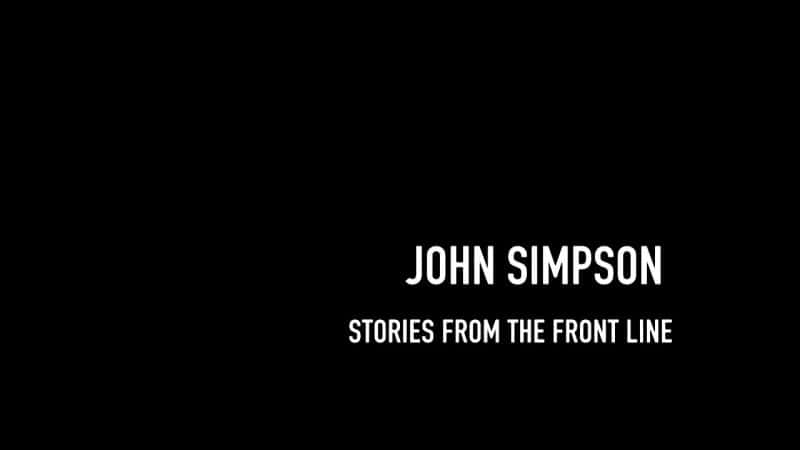 ¼ƬԼɭǰ߹/John Simpson: Stories from the Frontline-Ļ