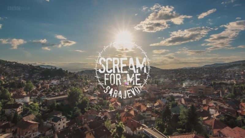¼ƬΪҼУ/Scream for Me Sarajevo-Ļ