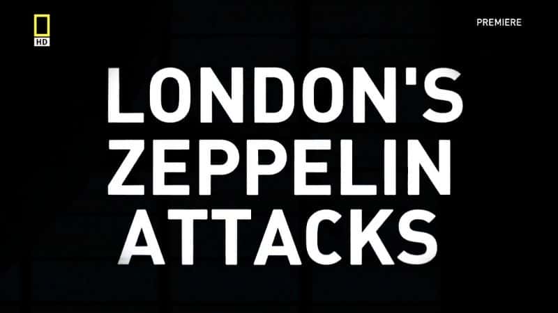 ¼Ƭ׶صַͧϮ/London's Zeppelin Attacks-Ļ