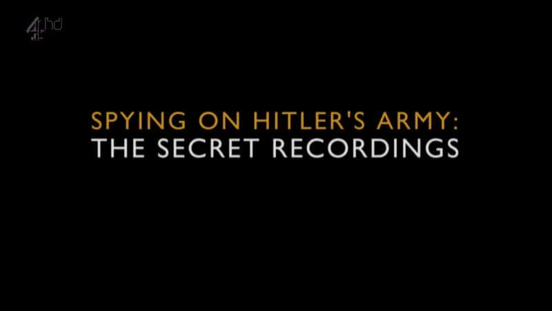 ¼Ƭϣյľӣ¼/Spying on Hitler's Army: The Secret Recordings-Ļ