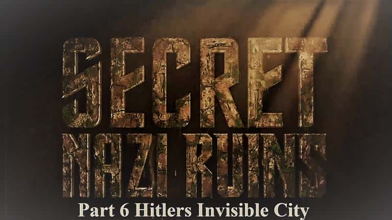 ¼Ƭɴϵ16֣ϣյγ/Secret Nazi Ruins Series 1 Part 6: Hitlers Invisible City-Ļ