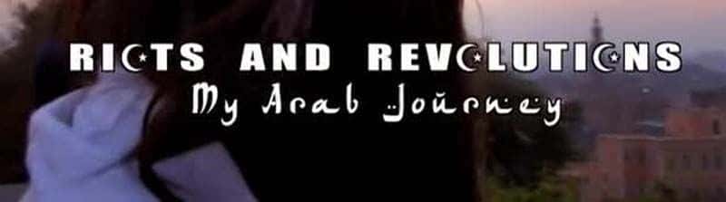 ¼ƬҺ͸ҵİ֮/Riots and Revolutions: My Arab Journey-Ļ